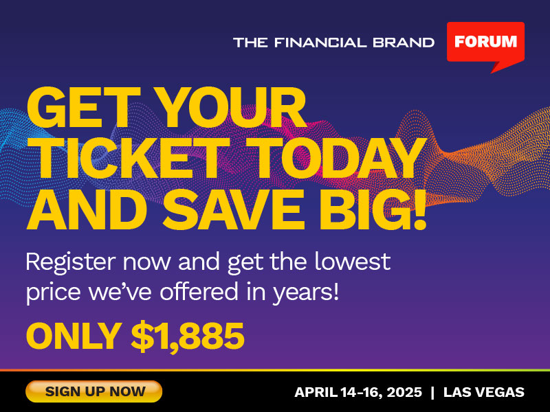 The Financial Brand Forum | April 14-16, 2025